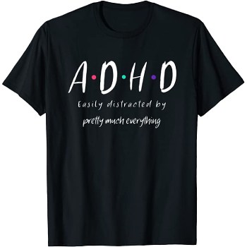 ADHD Funny T-shirt